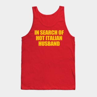 In Search Of Hot Italian Husband Funny Quote Hot Husband Tank Top